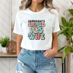 Someone’s Spoiled Ass Wife Graphic T Shirt